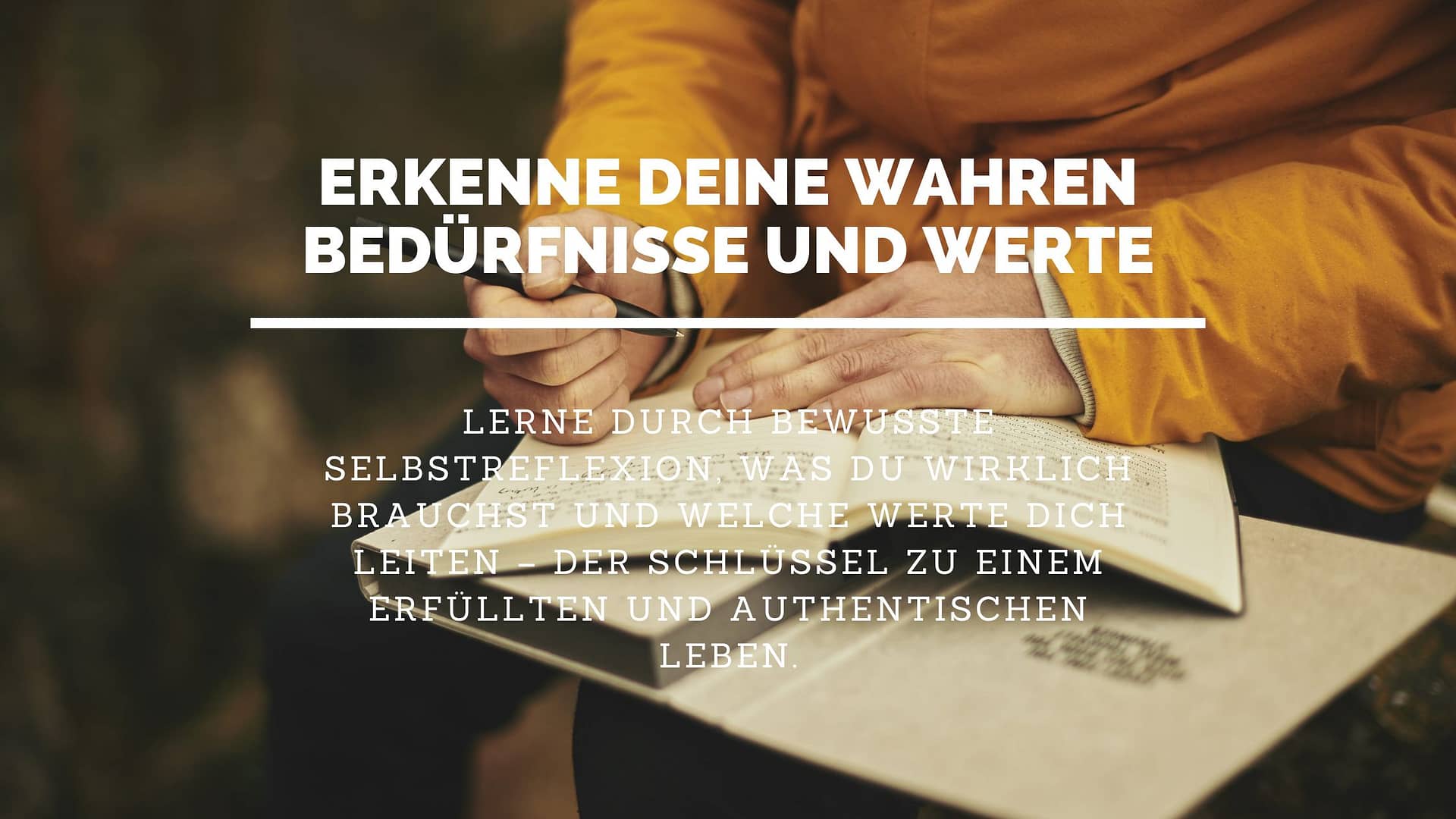 Mit Selbstreflexion wahre Bedürfnissen und Werte finden