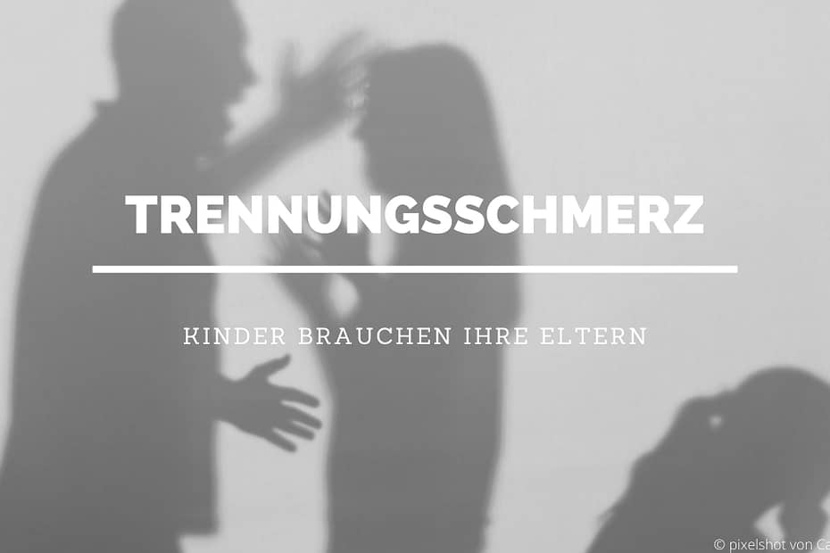 Trennungsschmerz Kinder