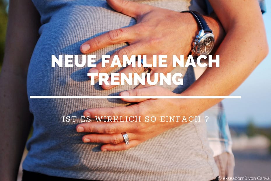 neue Familie nach Trennung