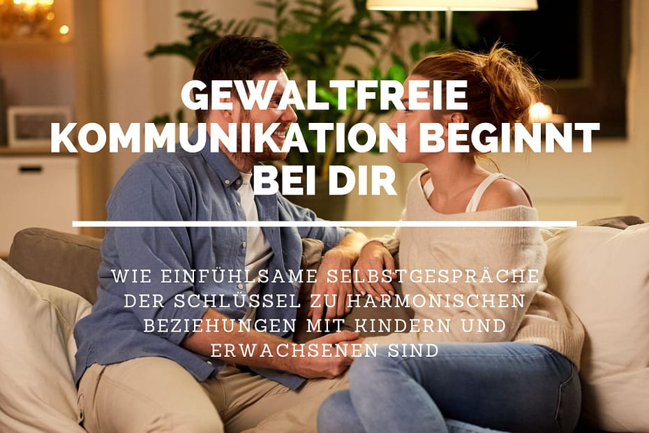 gewaltfreie Kommunikation beginnt bei dir selbst